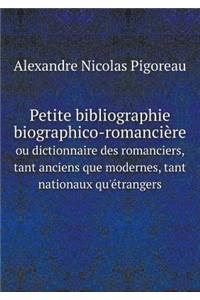 Petite Bibliographie Biographico-Romancière Ou Dictionnaire Des Romanciers, Tant Anciens Que Modernes, Tant Nationaux Qu'étrangers