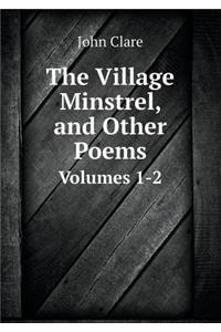 The Village Minstrel, and Other Poems Volumes 1-2