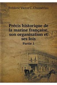 Précis Historique de la Marine Française, Son Organisation Et Ses Lois Partie 1