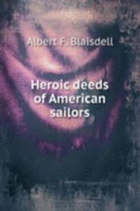 HEROIC DEEDS OF AMERICAN SAILORS
