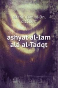 Ashyat al-Iam ala al-Tadqt