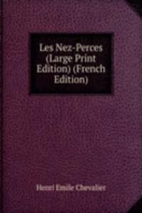 Les Nez-Perces (Large Print Edition) (French Edition)