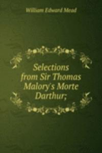 Selections from Sir Thomas Malory's Morte Darthur;