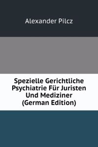 Spezielle Gerichtliche Psychiatrie Fur Juristen Und Mediziner (German Edition)