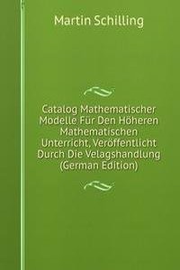 Catalog Mathematischer Modelle Fur Den Hoheren Mathematischen