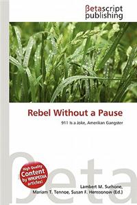 Rebel Without a Pause