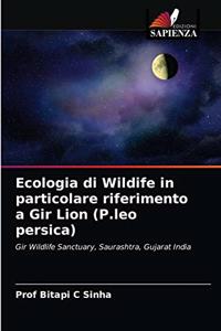 Ecologia di Wildife in particolare riferimento a Gir Lion (P.leo persica)