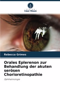 Orales Eplerenon zur Behandlung der akuten serösen Chorioretinopathie