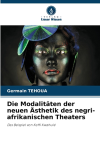 Modalitäten der neuen Ästhetik des negri-afrikanischen Theaters