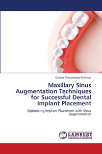 Maxillary Sinus Augmentation Techniques for Successful Dental Implant Placement