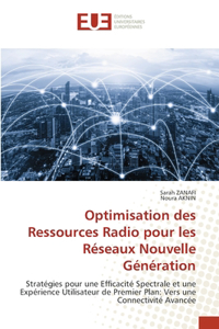 Optimisation des Ressources Radio pour les Réseaux Nouvelle Génération