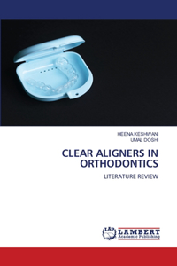 Clear Aligners in Orthodontics