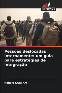 Pessoas deslocadas internamente: um guia para estratégias de integração