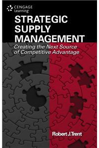 Strategic Supply Management: Creating the Next Source of Competitive Advantage