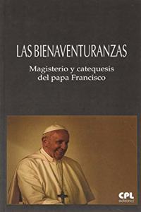 Las Bienaventuranzas: Magisterio y catequesis del papa Francisco. Presentacion de Bernabe Dalmau
