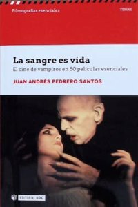 La sangre es vida. 50 peliculas esenciales sobre vampiros