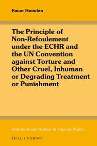Principle of Non-Refoulement Under the Echr and the Un Convention Against Torture and Other Cruel, Inhuman or Degrading Treatment or Punishment