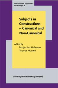 Subjects in Constructions - Canonical and Non-Canonical