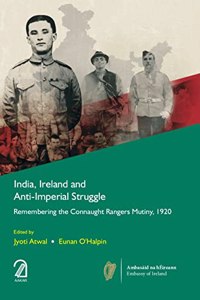 India, Ireland And Anti-Imperial Struggle: Remembering The Connaught Rangers Mutiny, 1920