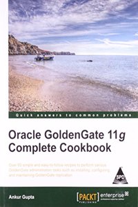 Oracle Goldengate 11G Complete Cookbook