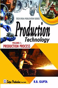 PRODUCTION TECHNOLOGY VOLUME - I ( PRODUCTION PROCESS)