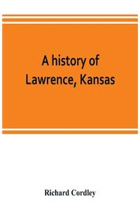 A history of Lawrence, Kansas