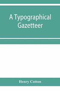 A typographical gazetteer