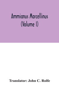 Ammianus Marcellinus (Volume I)