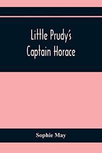 Little Prudy'S Captain Horace