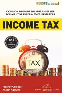 U.P. State Universities (NEP 2020 ) BBA 5th Semester Fifth Semester INCOME TAX Book In English By Thakur Publication Pvt Ltd
