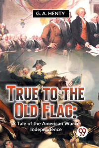 True To The Old Flag