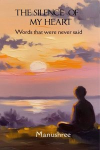 The Silence of my Heart - Words that were never said