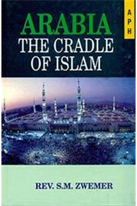 Arabia The Cradle Of Islam