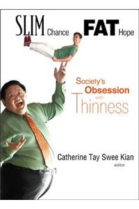 Slim Chance Fat Hope: Society's Obsession With Thinness