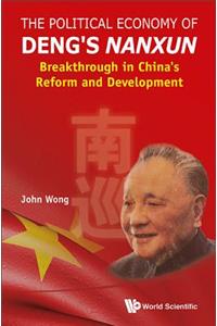Political Economy of Deng's Nanxun, The: Breakthrough in China's Reform and Development