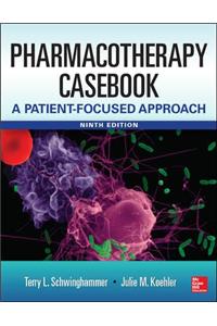 Pharmacotherapy Casebook: A Patient-Focused Approach (Ie)....Schwinghammer