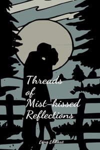 Threads of Mist-kissed Reflections