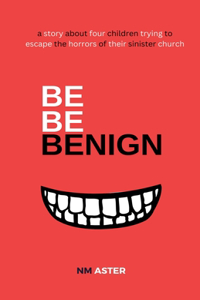 Be Be Benign