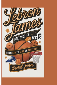 Lebron James Memoir for Kids