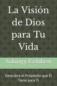 Visión de Dios para Tu Vida