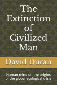 Extinction of Civilized Man