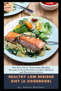 Healthy low residue diet (A Cookbook)