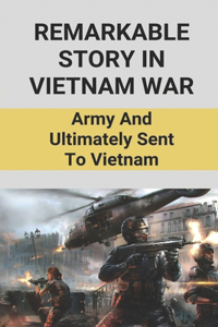 Remarkable Story In Vietnam War