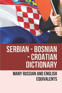 Serbian - Bosnian - Croatian Dictionary
