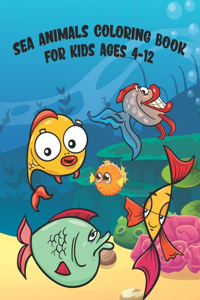 Sea Animals Coloring Book For Kids Ages 4-12