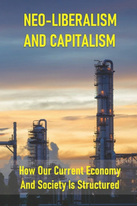 Neo-Liberalism And Capitalism