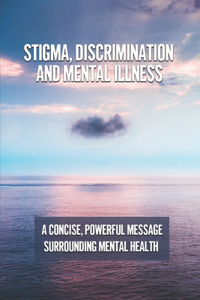 Stigma, Discrimination And Mental Illness