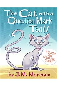 The Cat with a Question Mark Tail! (Coloring Book Edition)