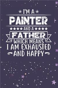 I'm A Painter And A Father Which Means I am Exhausted and Happy