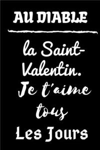 Au Diable La Saint-Valentin Je T'aime Tous Les Jours